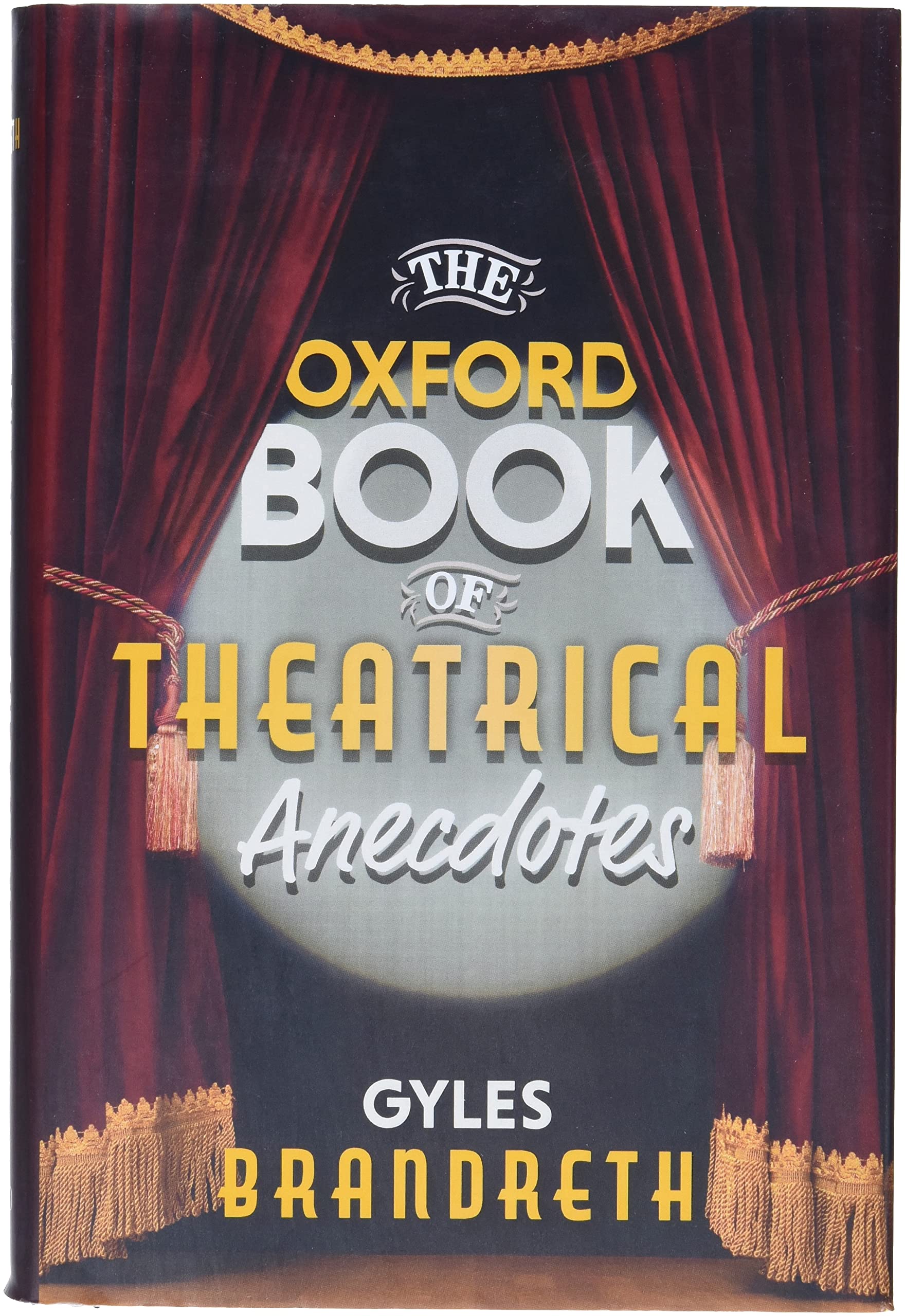 The Oxford Book of Theatrical Anecdotes,New