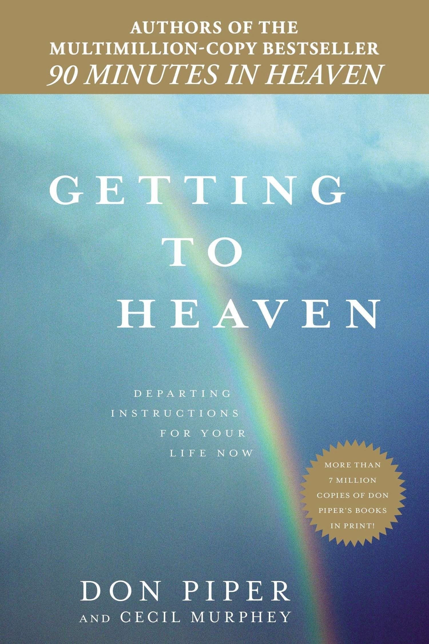 Getting to Heaven: Departing Instructions for Your Life Now,New