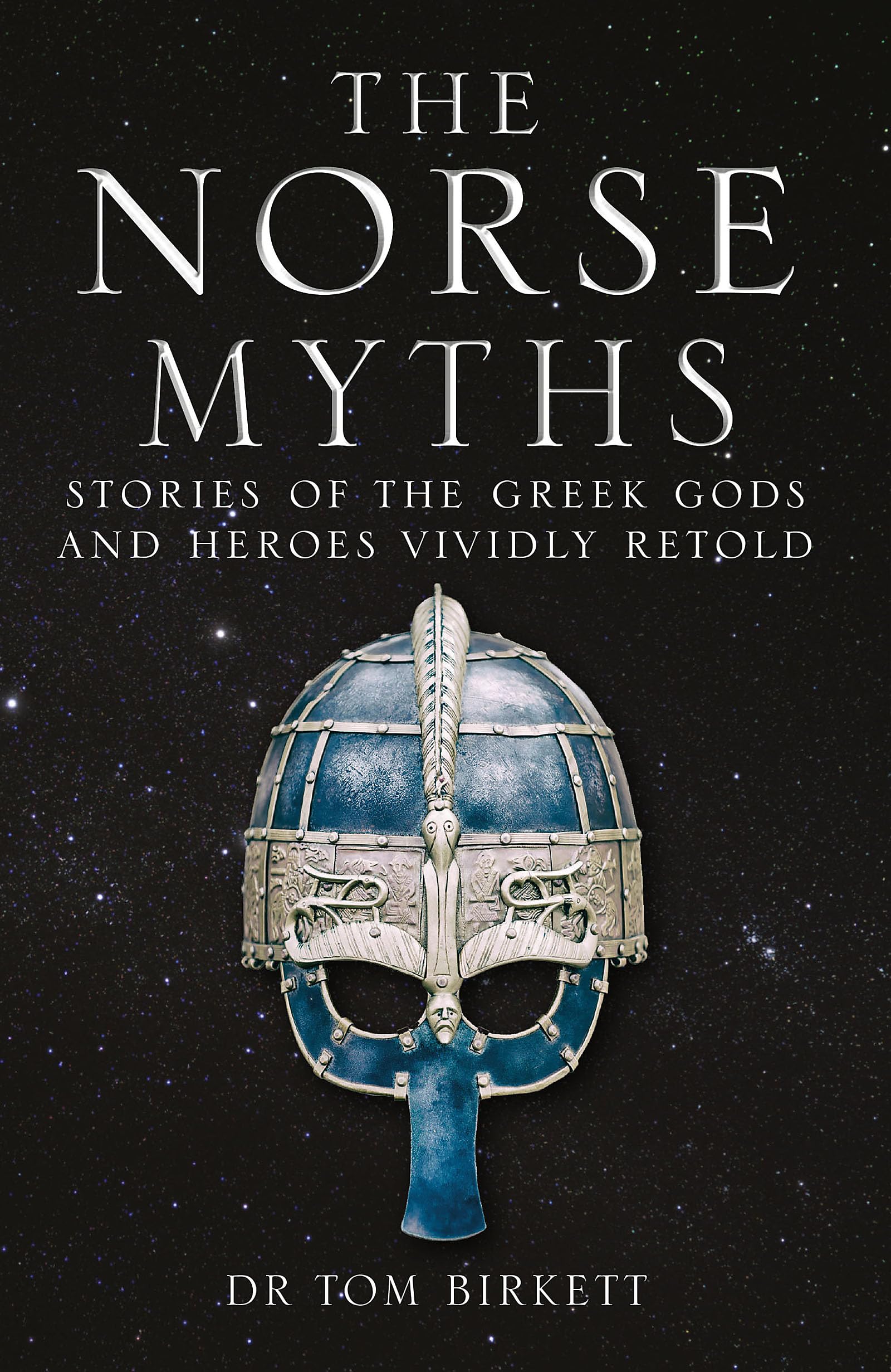 The Norse Myths: Stories Of The Norse Gods And Heroes Vividly Retold