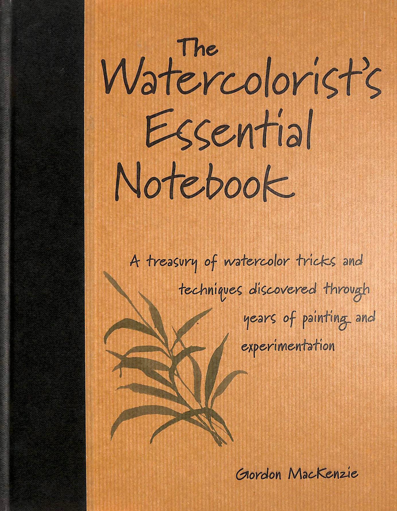 The Watercolorist's Essential Notebook,New