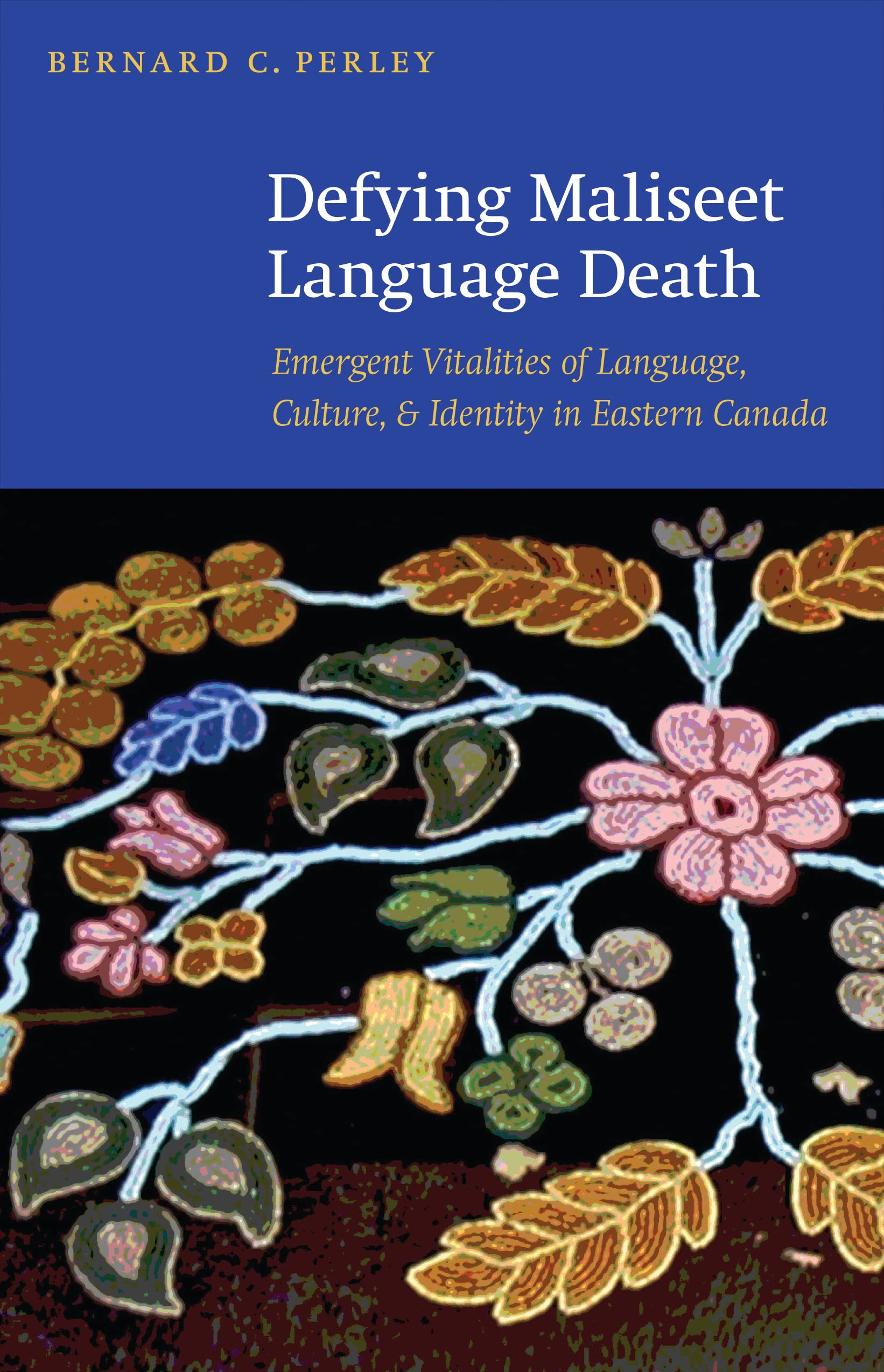 Defying Maliseet Language Death: Emergent Vitalities Of Language, Culture, And Identity In Eastern Canada,Used