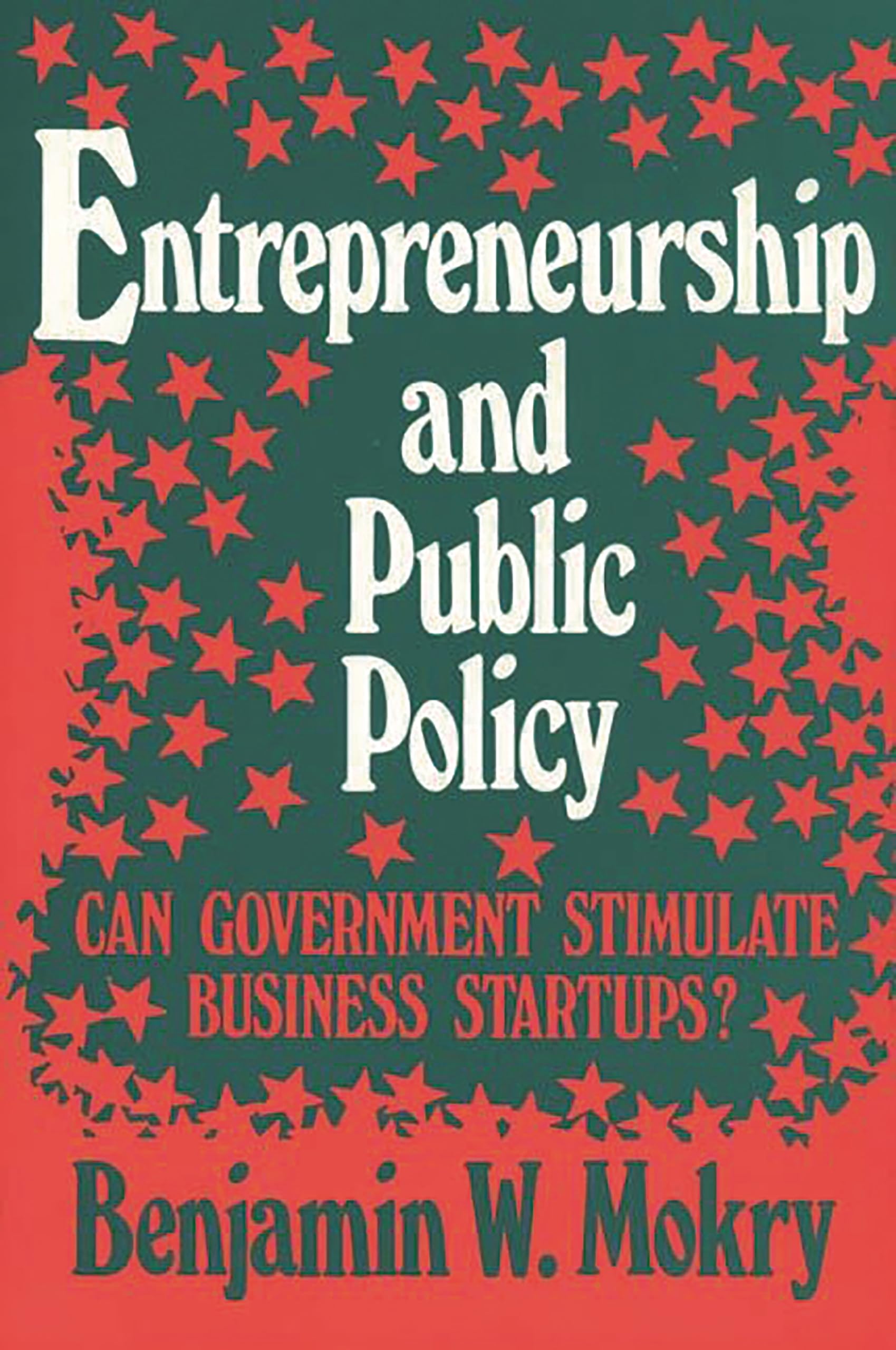 Entrepreneurship and Public Policy: Can Government Stimulate Business StartUps?,New