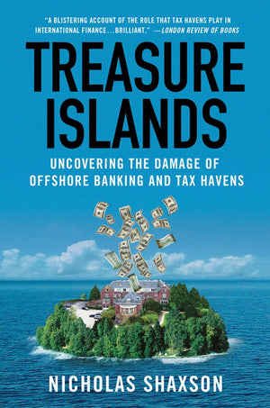 Treasure Islands: Uncovering the Damage of Offshore Banking and Tax Havens,Used