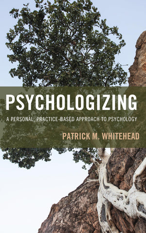 Psychologizing: A Personal, PracticeBased Approach to Psychology,Used