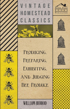 Producing, Preparing, Exhibiting, And Judging Bee Produce,Used