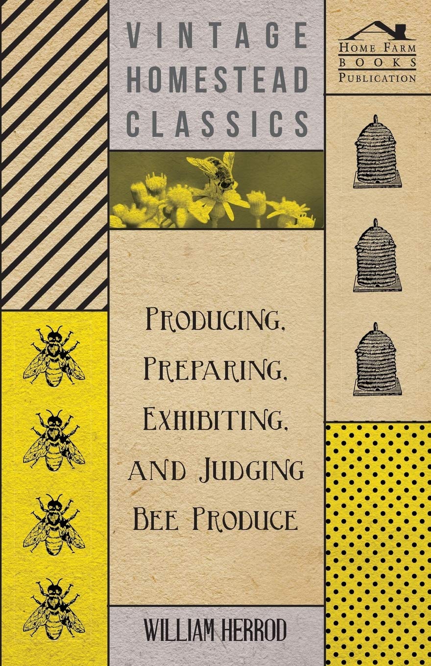 Producing, Preparing, Exhibiting, And Judging Bee Produce,Used