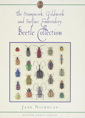 The Stumpwork, Goldwork and Surface Embroidery Beetle Collection (Milner Craft Series),New