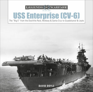 USS Enterprise (CV6): The 'Big E' from the Doolittle Raid, Midway, and Santa Cruz to Guadalcanal and Leyte (Legends of Warfare:,Used