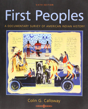 First Peoples: A Documentary Survey of American Indian History,New