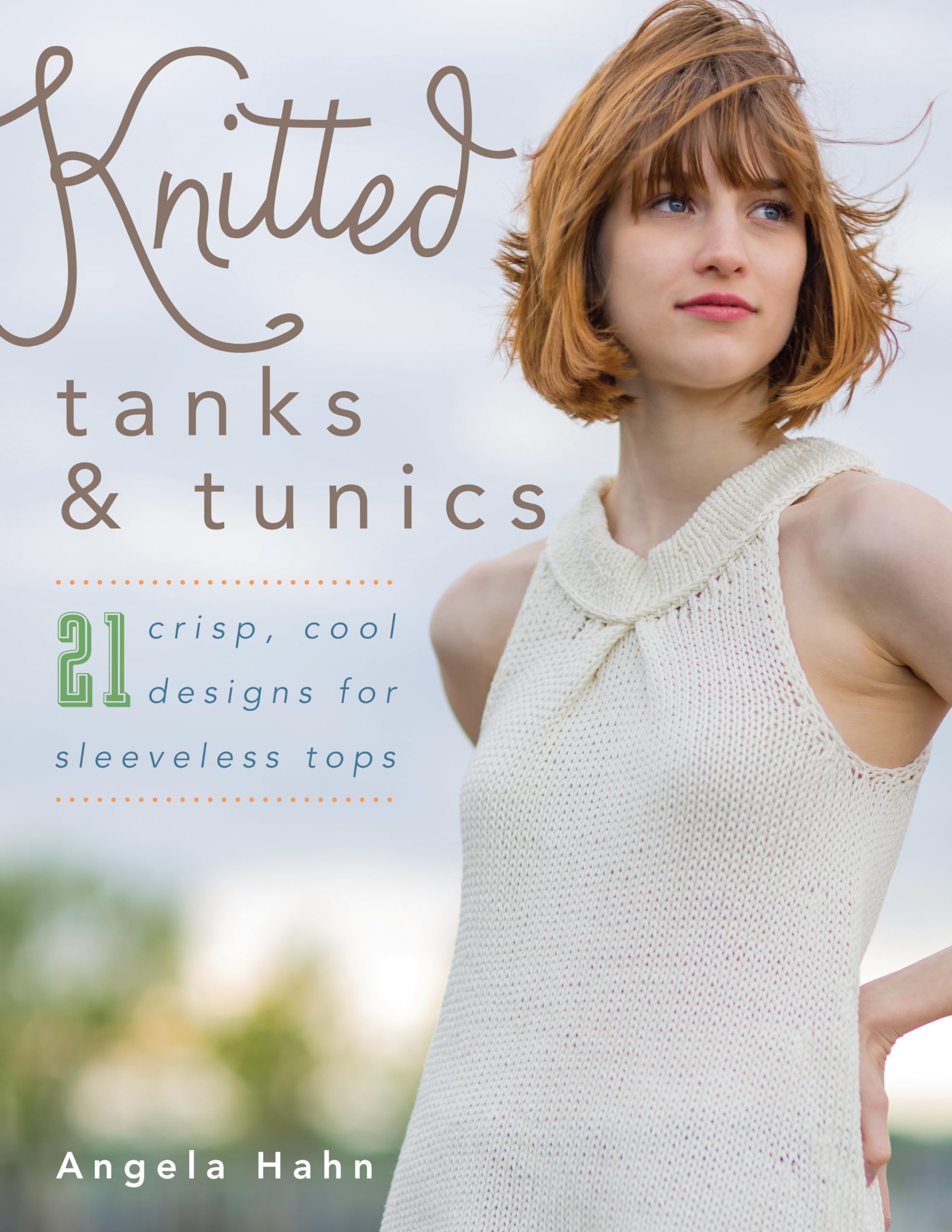 Knitted Tanks & Tunics: 21 Crisp, Cool Designs For Sleeveless Tops,New