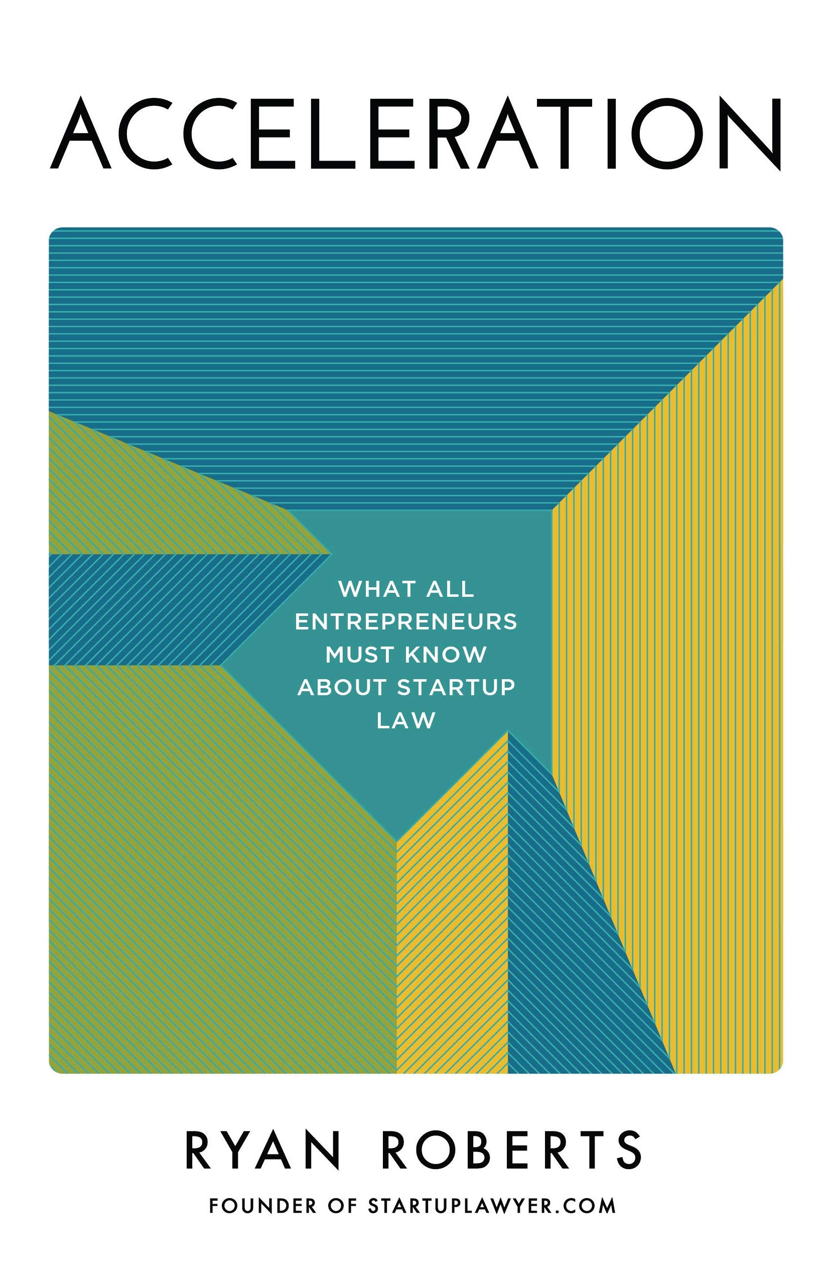 Acceleration: What All Entrepreneurs Must Know about Startup Law,Used