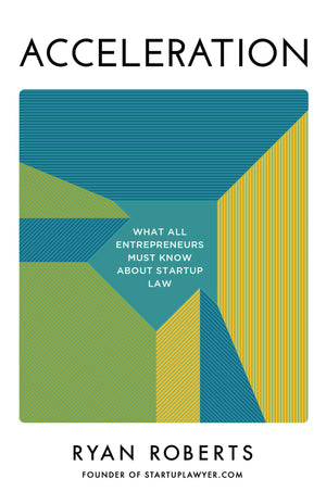 Acceleration: What All Entrepreneurs Must Know about Startup Law,Used