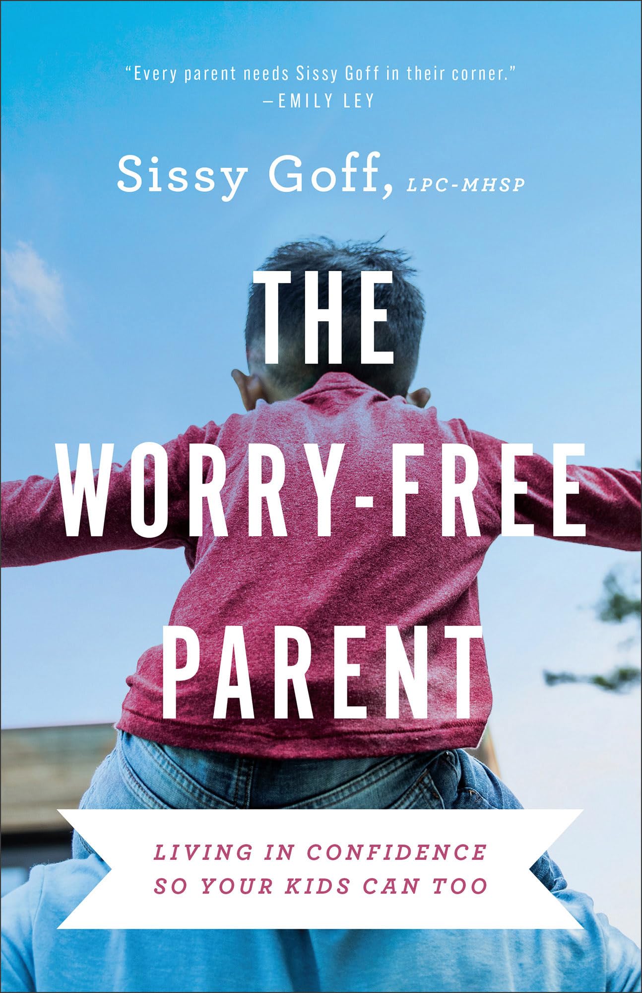The WorryFree Parent: Living in Confidence So Your Kids Can Too,Used