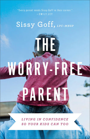 The WorryFree Parent: Living in Confidence So Your Kids Can Too,Used