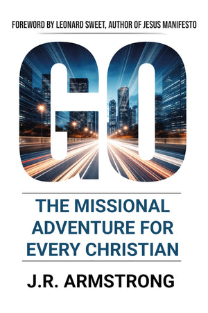 Go: The Missional Adventure Of Every Christian