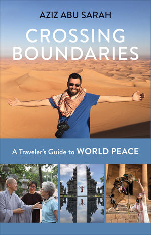 Crossing Boundaries: A Traveler'S Guide To World Peace