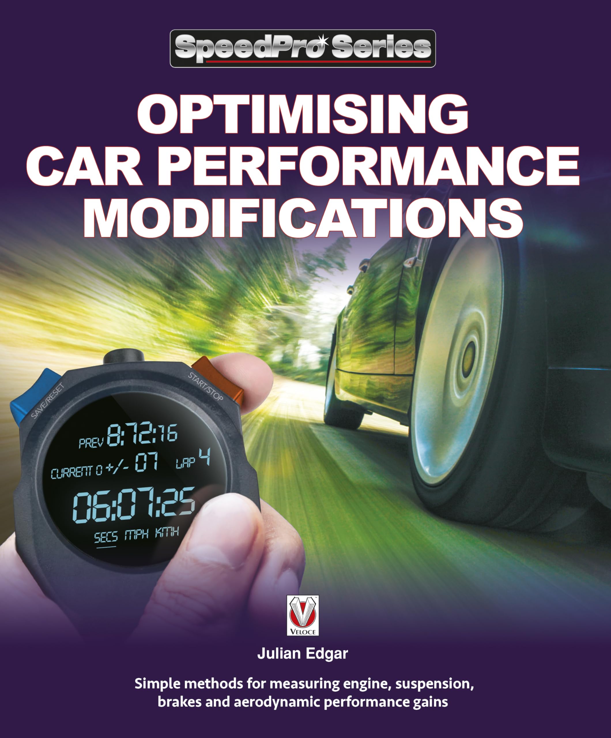 Optimising Car Performance Modifications: Simple Methods of Measuring Engine, Suspension, Brakes and Eerodynamic Performance Gai,New