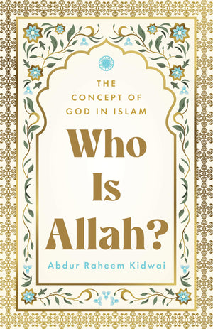 Who Is Allah? : The Concept Of God In Islam | The Islamic View Of God, Faith & Salvation | Quranic Understanding Of God