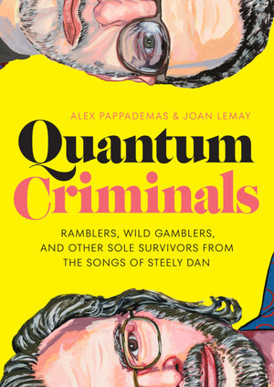 Quantum Criminals: Ramblers, Wild Gamblers, And Other Sole Survivors From The Songs Of Steely Dan (American Music Series)