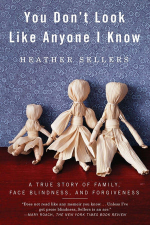 You Don't Look Like Anyone I Know: A True Story of Family, Face Blindness, and Forgiveness,Used