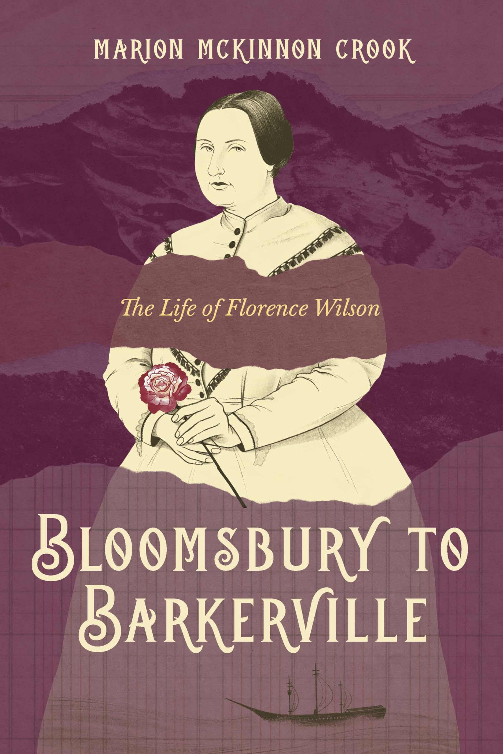 Bloomsbury To Barkerville: The Life Of Florence Wilson