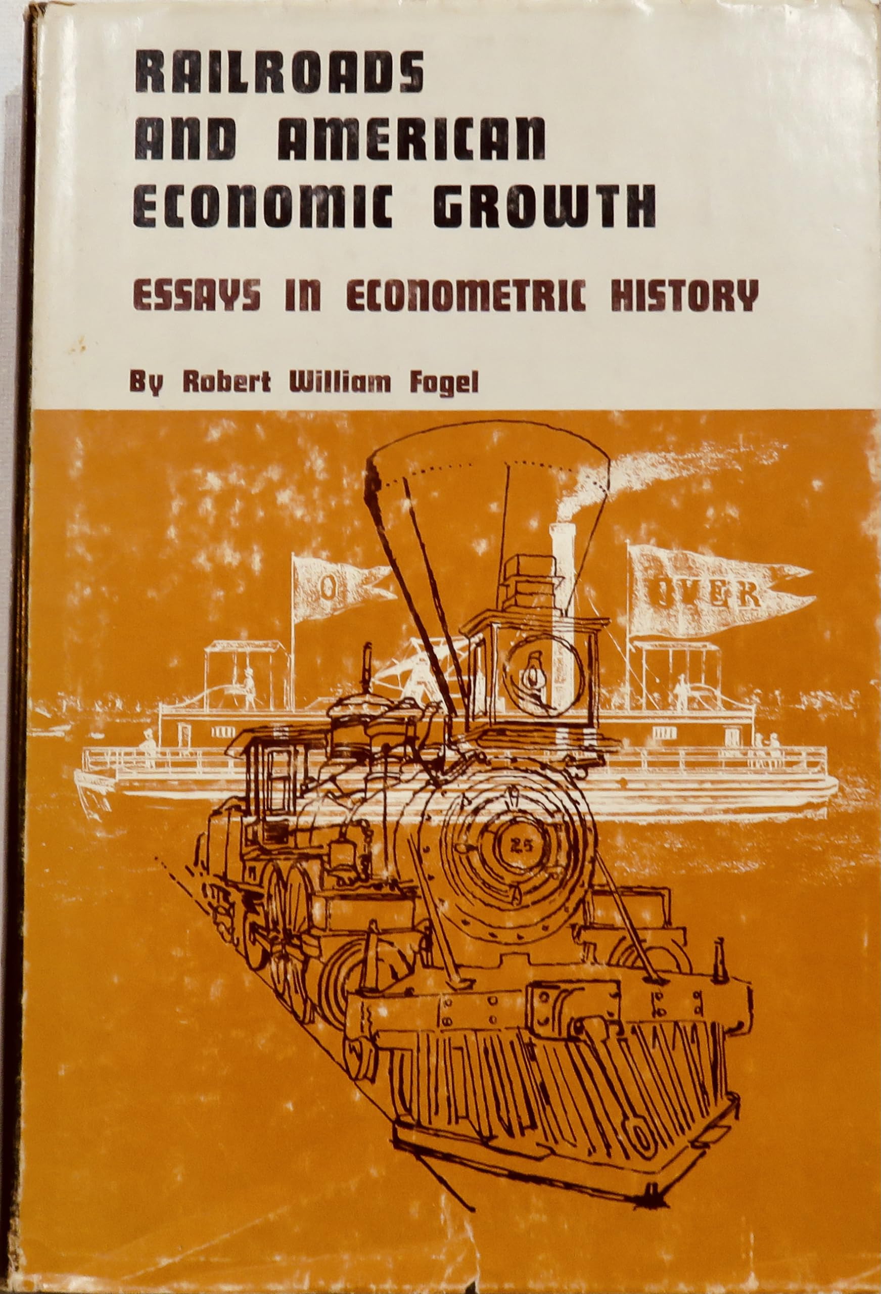 Railroads and American Economic Growth: Essays in Econometric History,Used