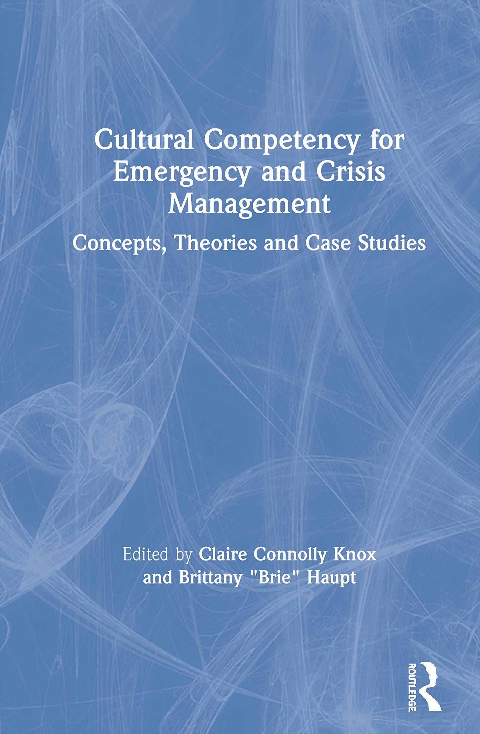 Cultural Competency for Emergency and Crisis Management: Concepts, Theories and Case Studies,Used
