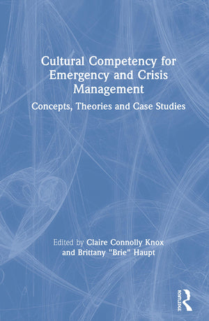 Cultural Competency for Emergency and Crisis Management: Concepts, Theories and Case Studies,Used