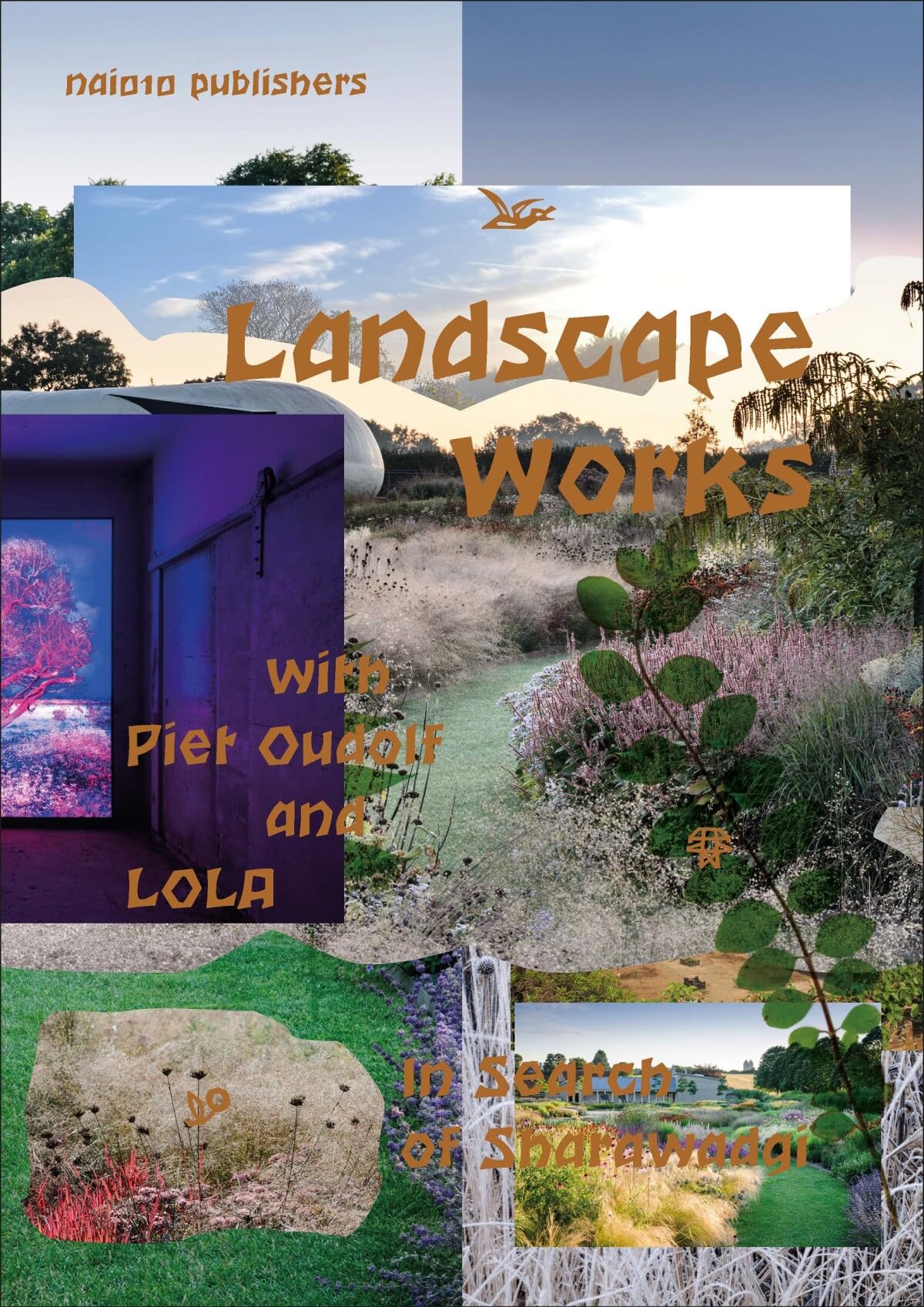 Landscape Works with Piet Oudolf and LOLA: In Search of Sharawadgi,Used