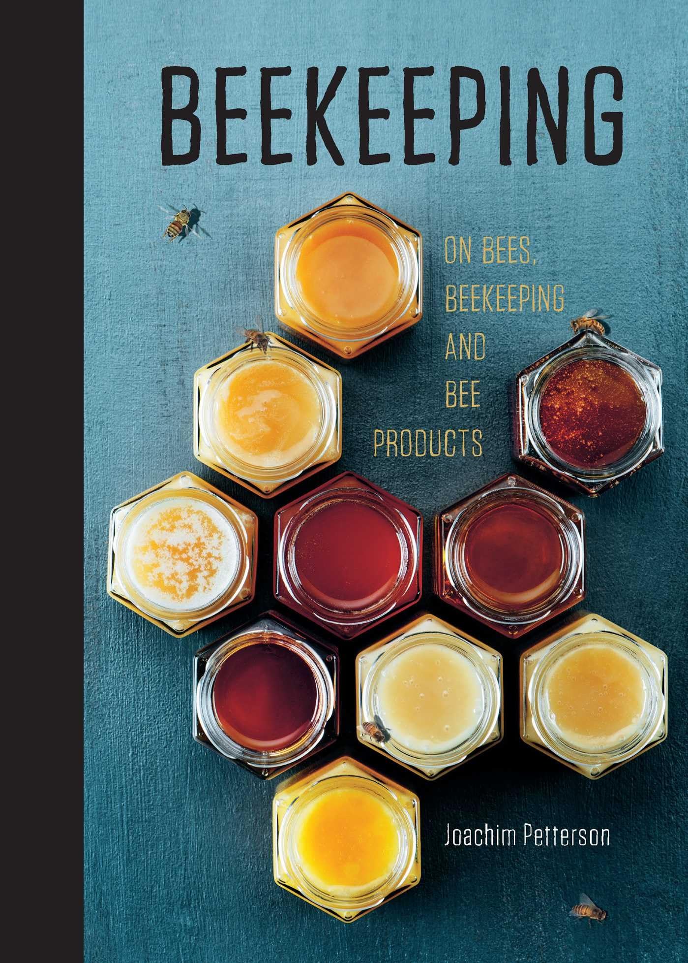 Beekeeping: Everything You Need to Know to Start your First Beehive,New