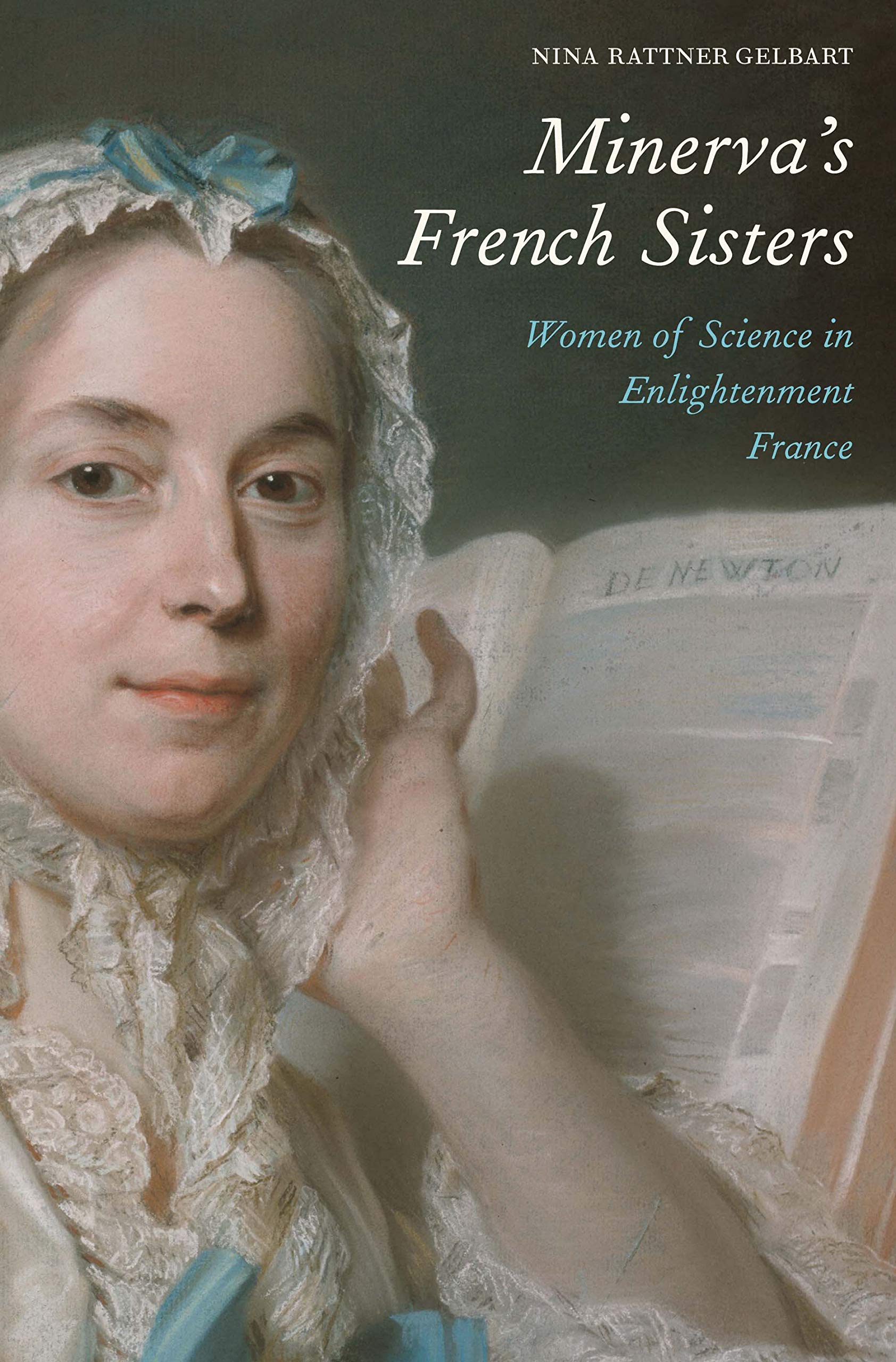 Minerva's French Sisters: Women of Science in Enlightenment France,Used