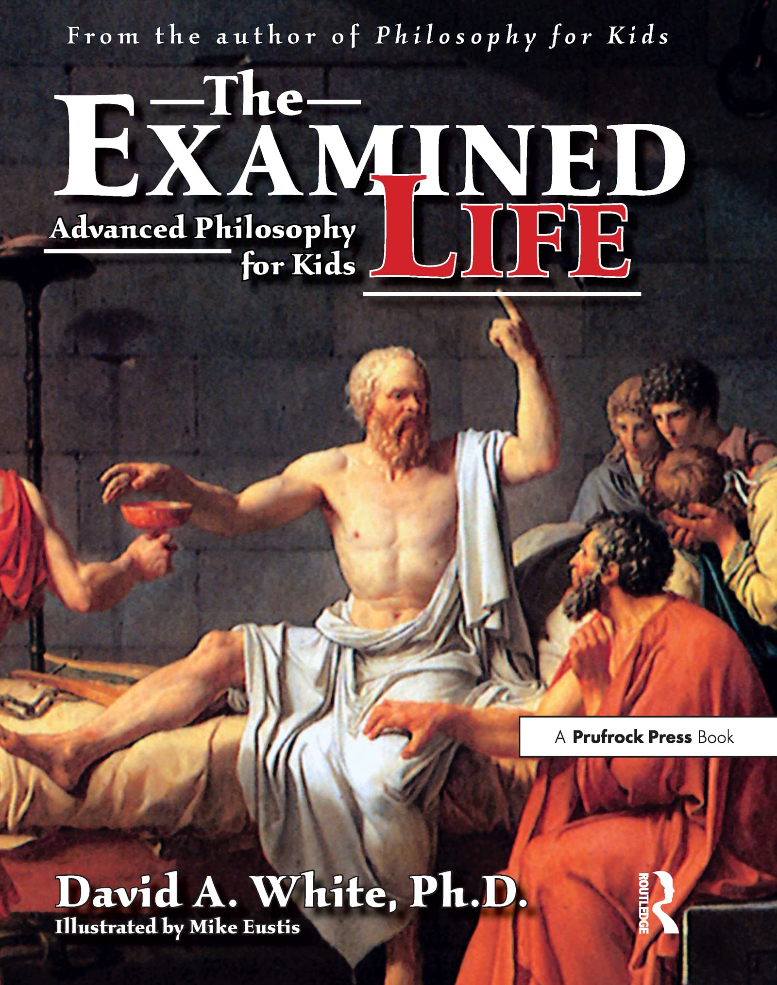 The Examined Life: Advanced Philosophy for Kids (Grades 712),Used