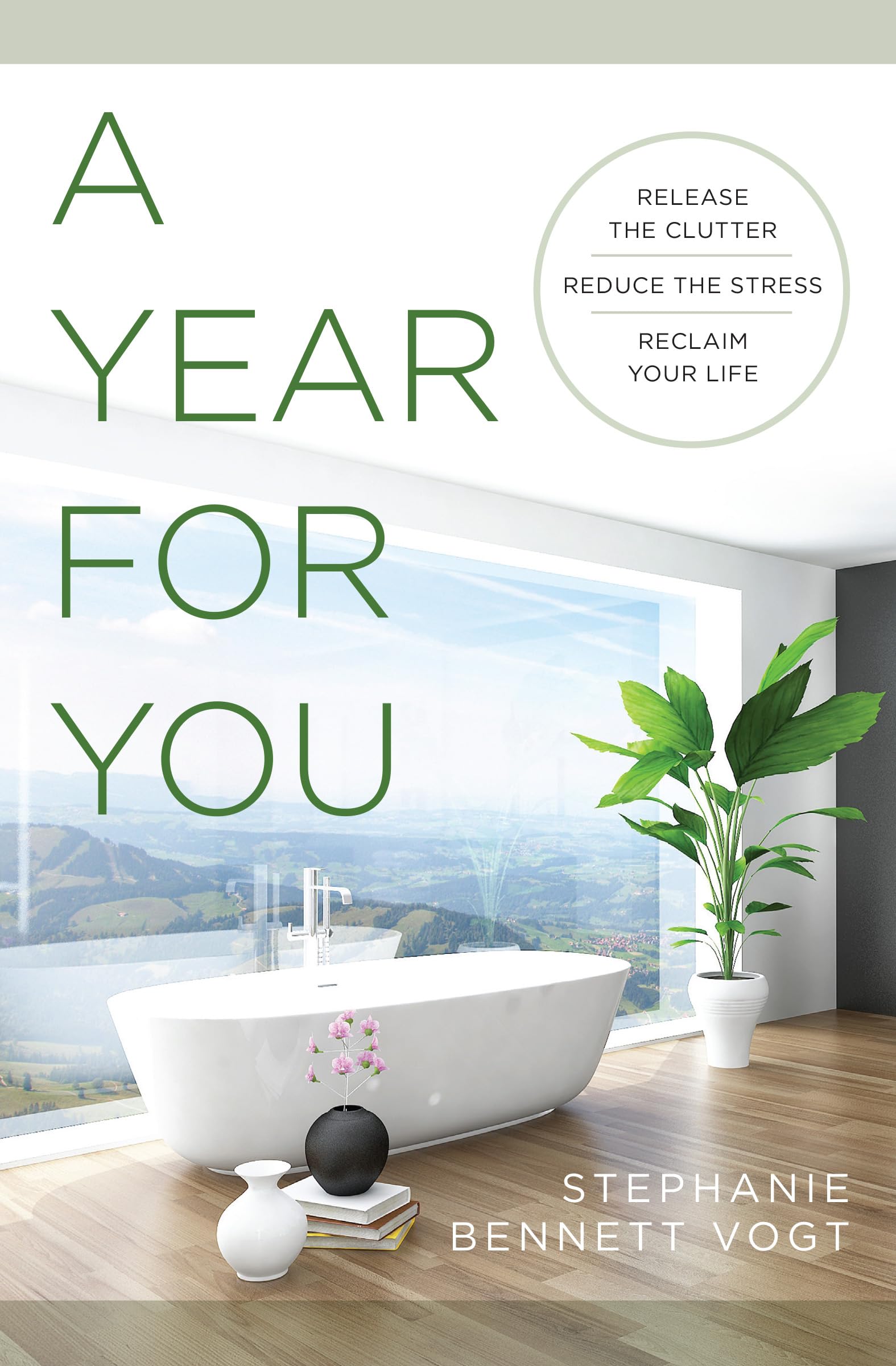 A Year For You: Release the Clutter, Reduce the Stress, Reclaim Your Life,Used