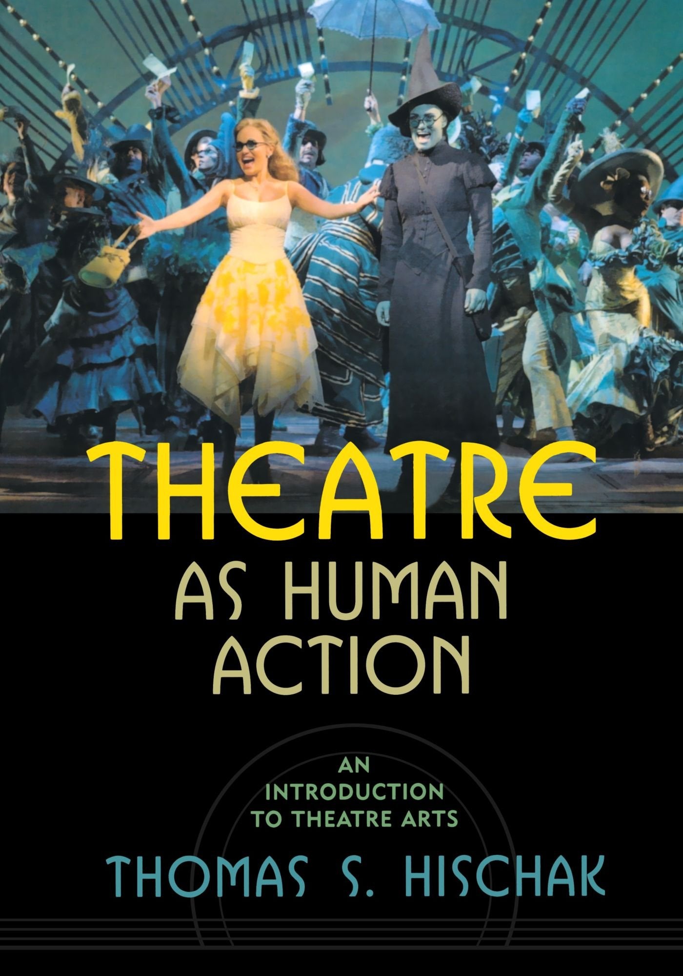Theatre as Human Action: An Introduction to Theatre Arts,Used