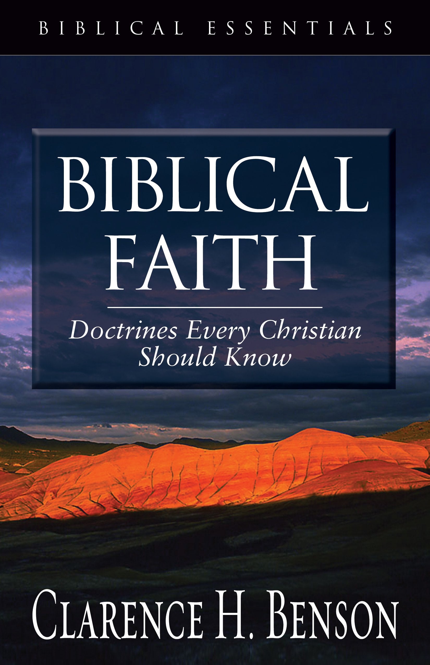 Biblical Faith: Doctrines Every Christian Should Know (Biblical Essentials Series),Used