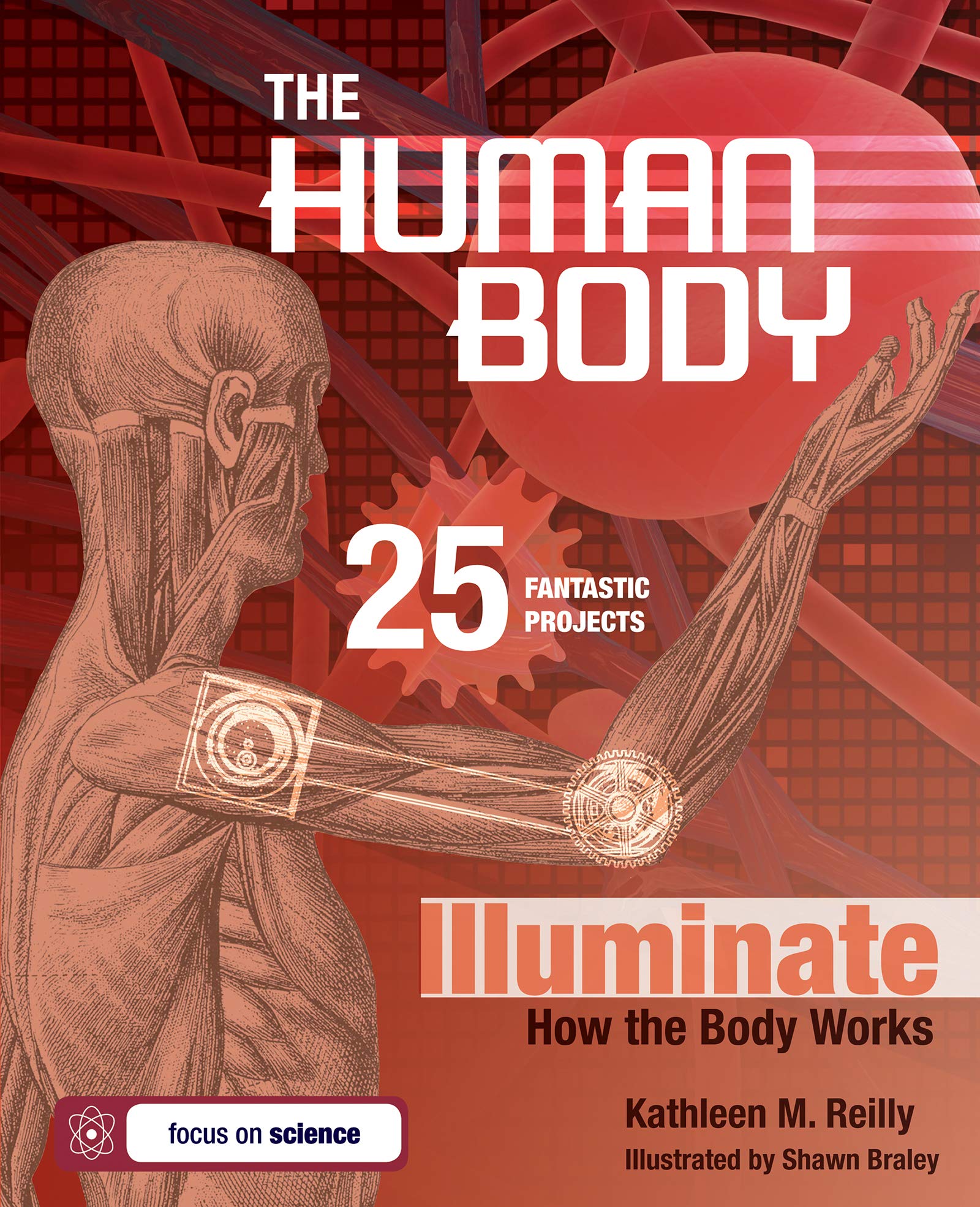 The Human Body: 25 Fantastic Projects Illuminate How The Body Works,Used