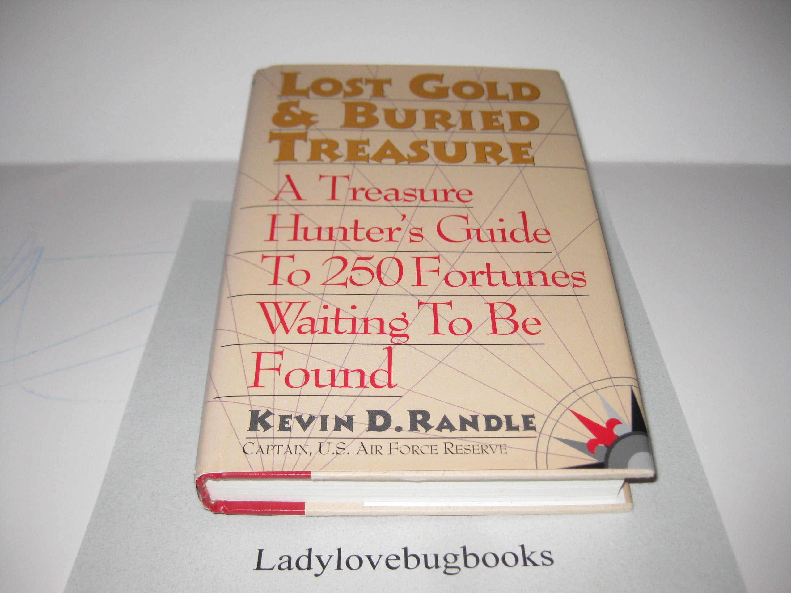 Lost Gold & Buried Treasure: A Treasure Hunter's Guide to 250 Fortunes Waiting to Be Found,Used