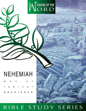 Nehemiah: Man of Radical Obedience (Wisdom of the Word),Used