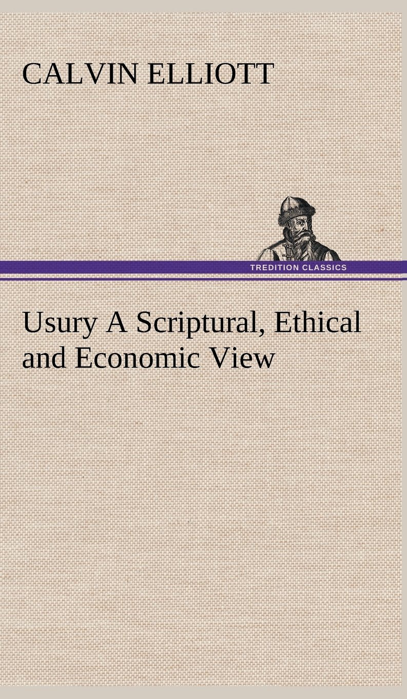 Usury A Scriptural, Ethical and Economic View,Used