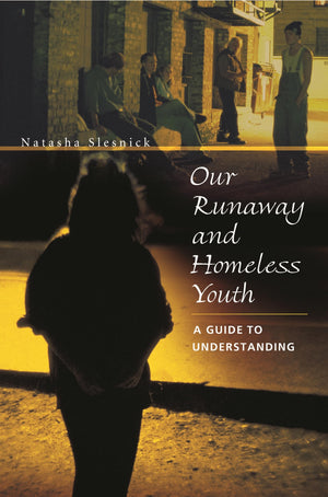 Our Runaway and Homeless Youth: A Guide to Understanding,Used