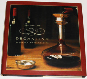 The Art Of Decanting: Bringing Wine To Life