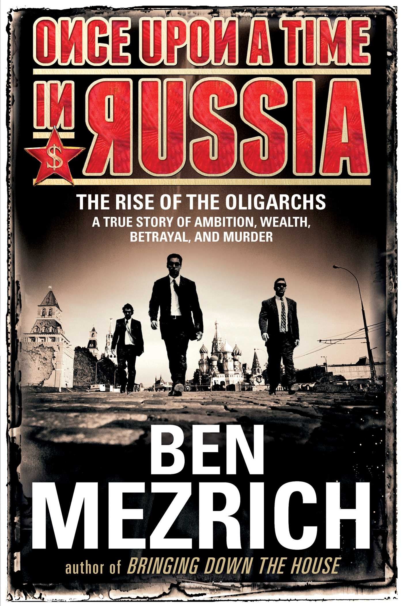 Once Upon A Time In Russia: The Rise Of The Oligarchsa True Story Of Ambition, Wealth, Betrayal, And Murder