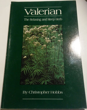 Valerian: The Relaxing and Sleep Herb (The Herbs and Health Series)