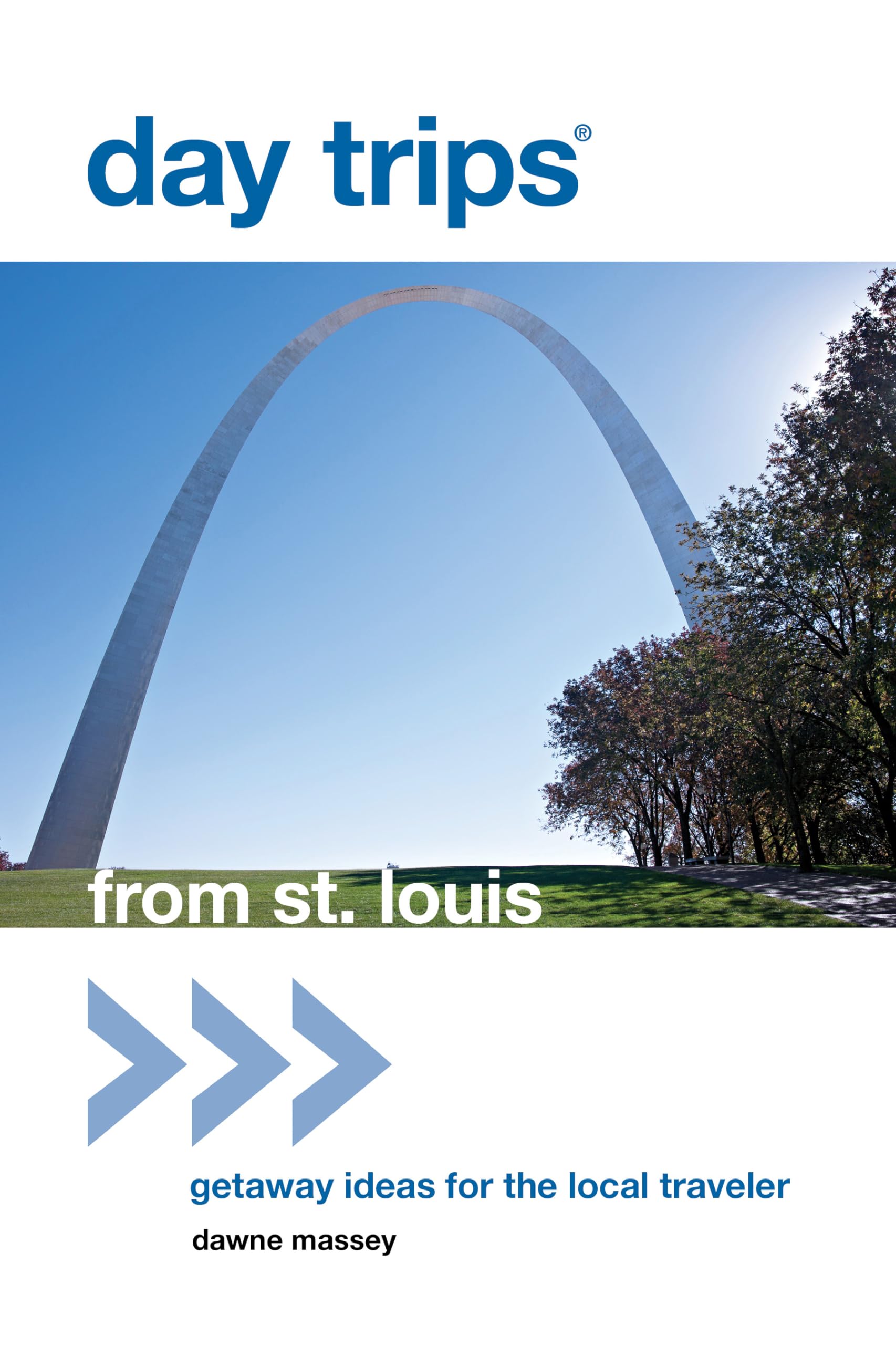 Day Trips from St. Louis: Getaway Ideas For The Local Traveler (Day Trips Series),Used