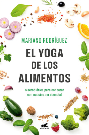 El Yoga de los alimentos: Macrobitica para conectar con nuestro ser esencial / Food Yoga. Macrobiotics to Connect with Our Ess,New