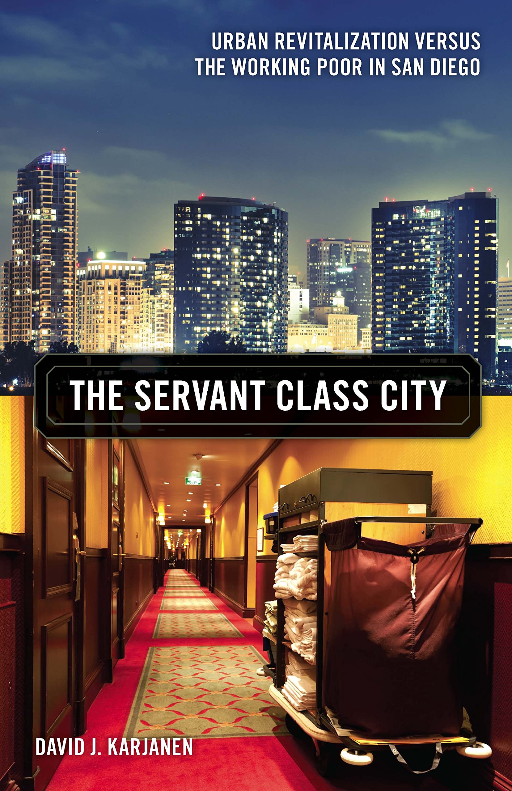 The Servant Class City: Urban Revitalization Versus The Working Poor In San Diego (Volume 25) (Globalization And Community),Used
