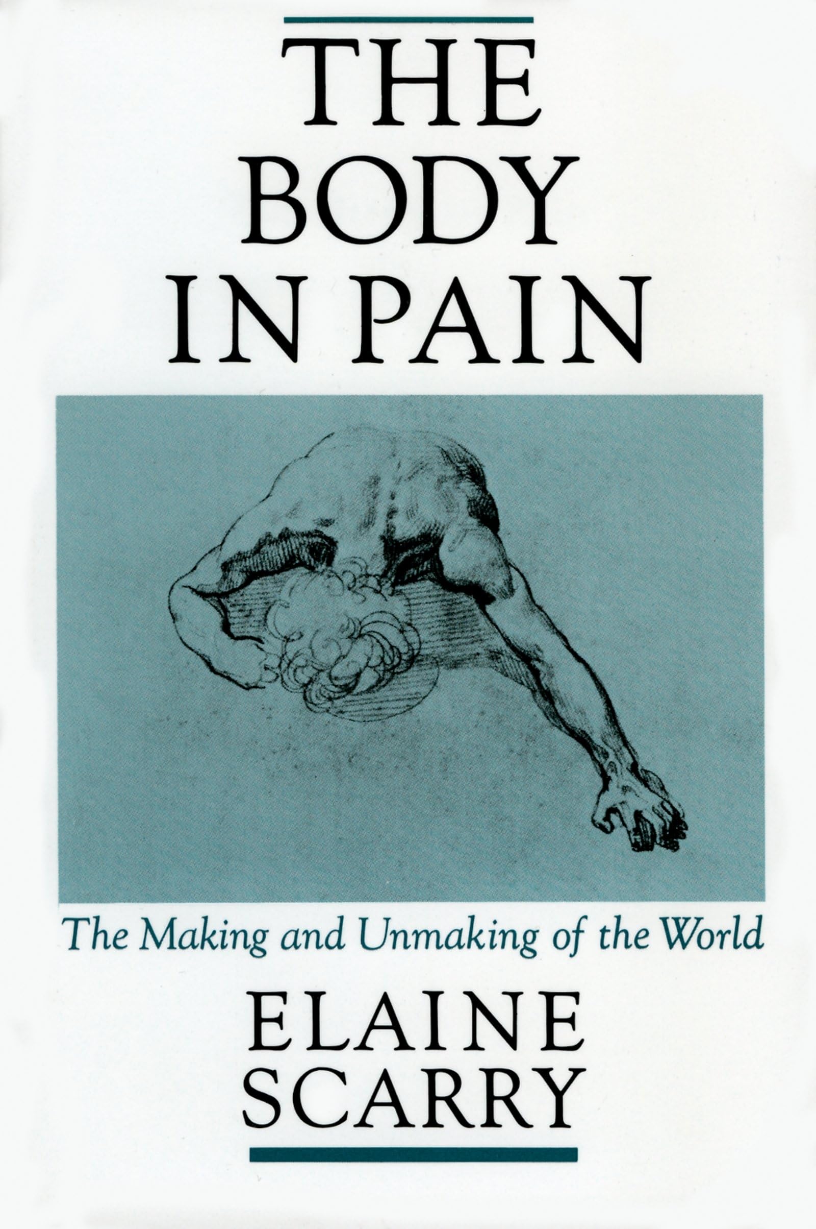 The Body In Pain: The Making And Unmaking Of The World