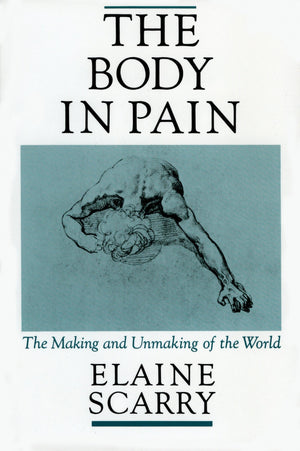 The Body in Pain: The Making and Unmaking of the World,Used