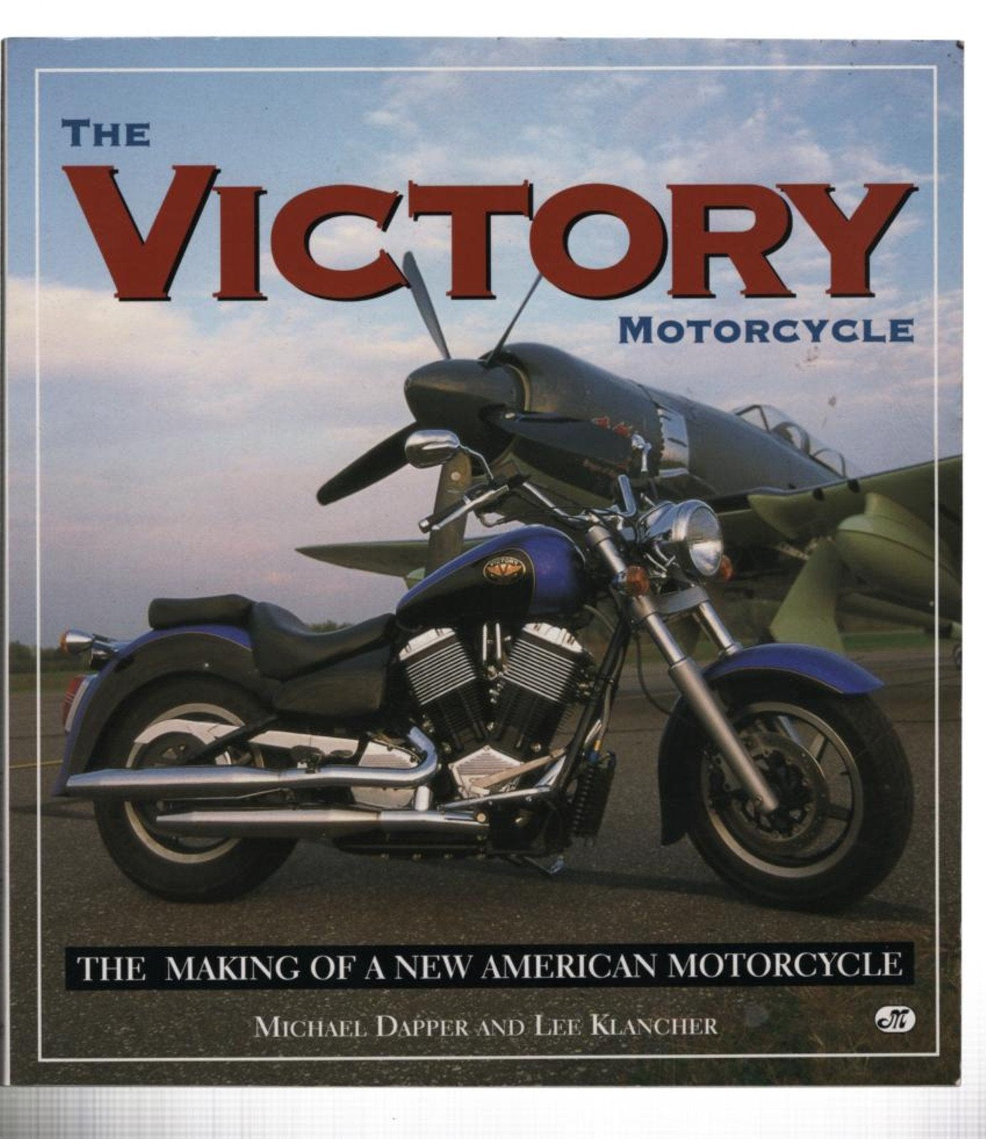 The Victory Motorcycle: The Making Of A New American Motorcycle,Used