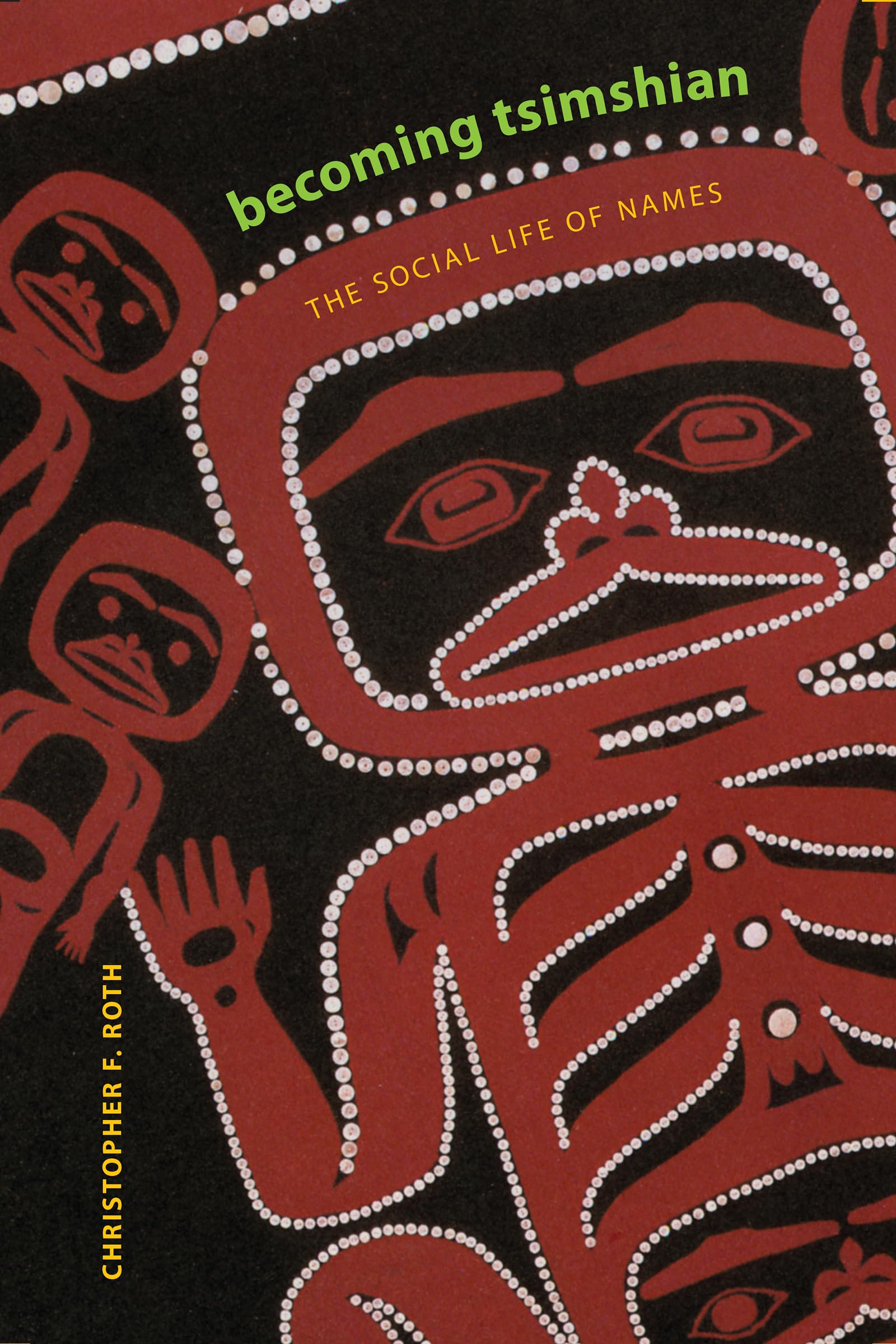 Becoming Tsimshian: The Social Life of Names,Used
